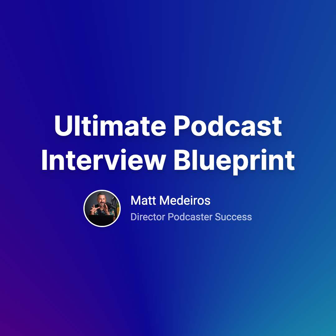 Ultimate Podcast Interview Blueprint