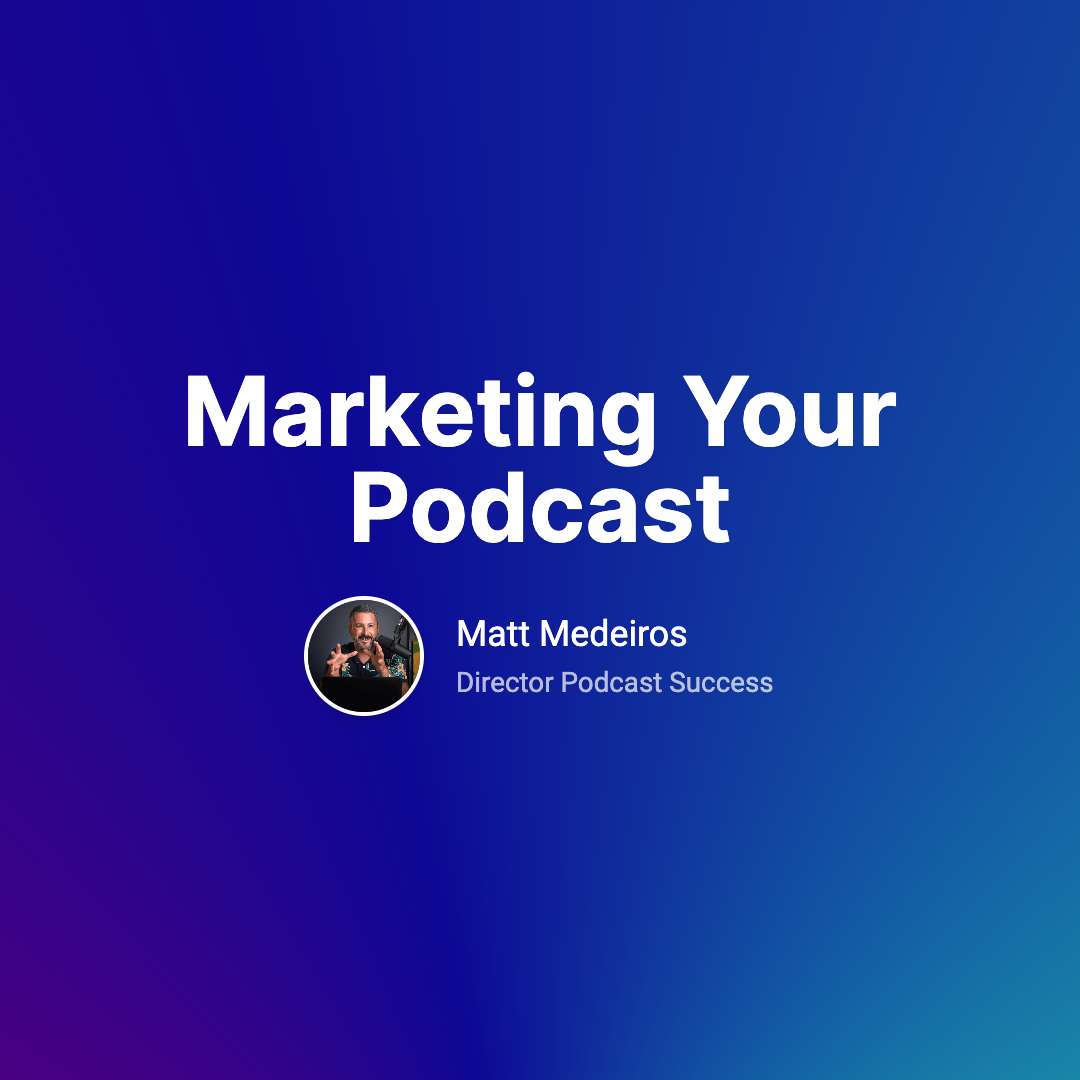 Marketing Your Podcast